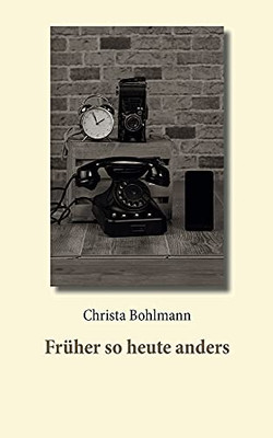 Früher So Heute Anders (German Edition)