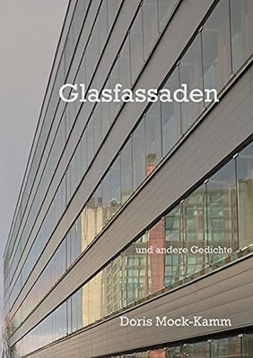 Glasfassaden: Und Andere Gedichte (German Edition)