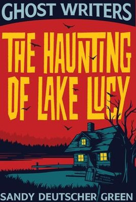 Ghost Writers : The Haunting of Lake Lucy