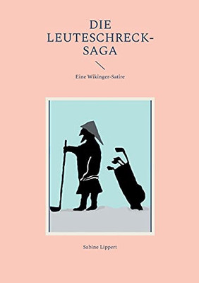 Die Leuteschreck-Saga: Eine Wikinger-Satire (German Edition)