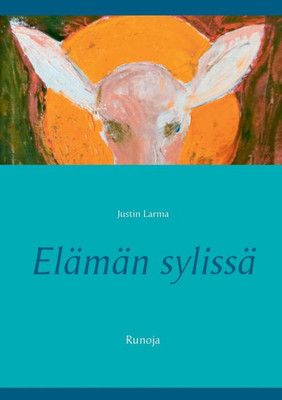 Elämän sylissä : Runoja Elämän sylissä : Runoja