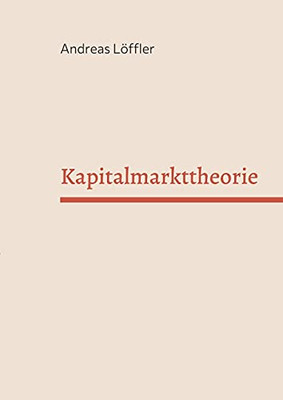 Kapitalmarkttheorie: Vorlesung An Der Freien Universität Berlin (German Edition)