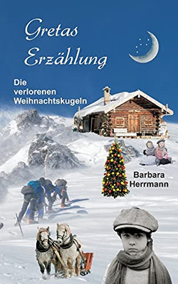 Gretas Erzählung: Die Verlorenen Weihnachtskugeln (German Edition)