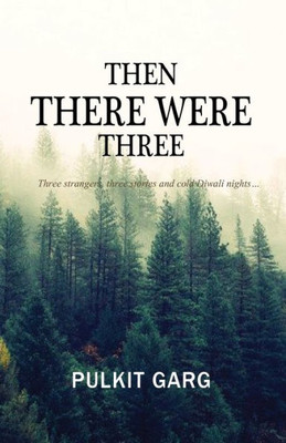 Then There Were Three : Three Strangers, Three Stories and Cold Diwali Nights...
