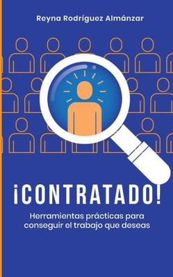 ¡Contratado! : Herramientas prácticas para conseguir el trabajo que deseas