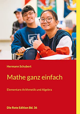 Mathe Ganz Einfach: Elementare Arithmetik Und Algebra (German Edition)