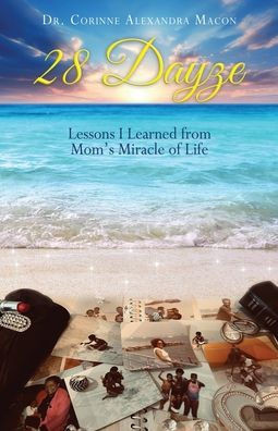 28 Dayze : Lessons I Learned from Mom's Miracle of Life