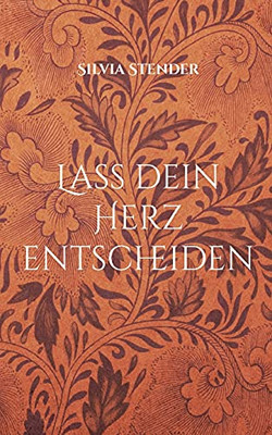 Lass Dein Herz Entscheiden (German Edition)