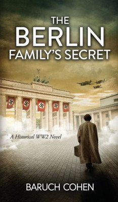The Berlin Family's Secret : A Historical WW2 Novel