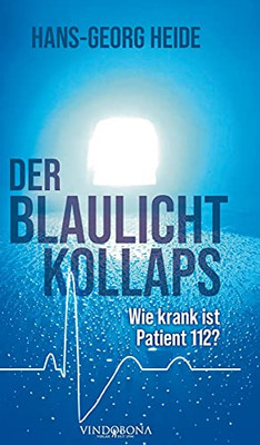 Der Blaulichtkollaps: Wie Krank Ist Patient 112? (German Edition)