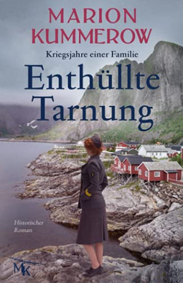 Enthüllte Tarnung: Spannender Historischer Roman Über Tapferkeit Und Stärke (Kriegsjahre Einer Familie) (German Edition)