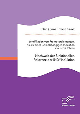 Identifikation Von Promotorelementen, Die Zu Einer Car-Abhängigen Induktion Von Indy Fu¨Hren. Nachweis Der Funktionellen Relevanz Der Indyinduktion (German Edition)