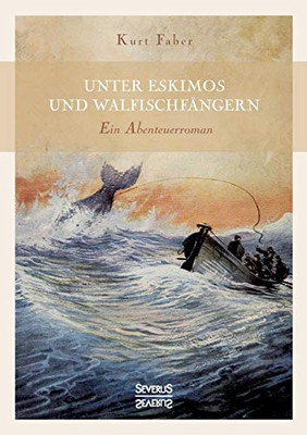 Unter Eskimos Und Walfischfängern (German Edition)
