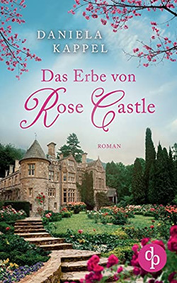 Das Erbe Von Rose Castle (German Edition)