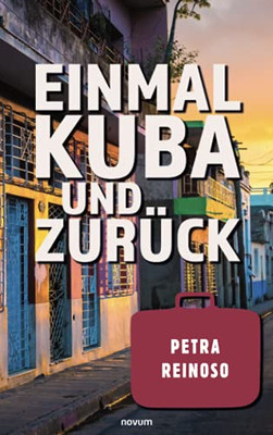 Einmal Kuba Und Zurück (German Edition)
