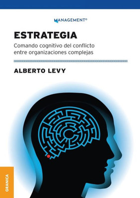 Estrategia : Comando Cognitivo Del Conflicto Entre Organizaciones Complejas