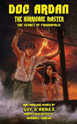Doc Ardan : The Hurricane Master + The Secret of Frigidopolis