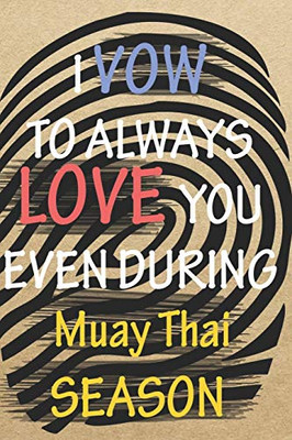 I VOW TO ALWAYS LOVE YOU EVEN DURING Muay Thai SEASON: / Perfect As A valentine's Day Gift Or Love Gift For Boyfriend-Girlfriend-Wife-Husband-Fiance-Long Relationship Quiz