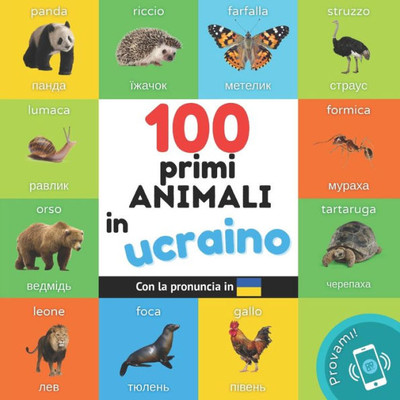 I primi 100 animali in Ucraino : Libro illustrato bilingue per bambini: Italiano / Ucraino con pronuncia