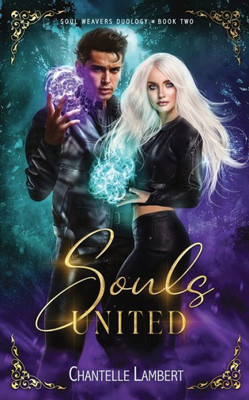 Souls United : Soul Weavers Duology Book Two (Romantasy)