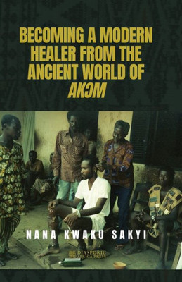 Becoming a Modern Healer from the Ancient World of Ak?m