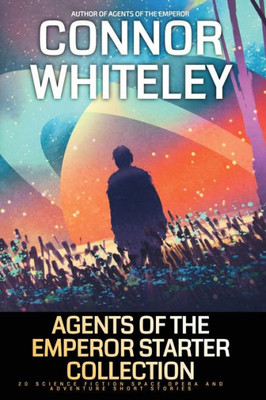 Agents Of The Emperor Starter Collection : 20 Science Fiction Space Opera And Adventure Short Stories
