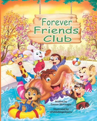 Forever Friends Club : A Children's Story Book about how to Make Friends, Feeling Good about Yourself, Displaying Positive Emotions, Feelings for Love and Acceptance and Social Skills.