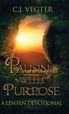 Pausing with Purpose : A Lenten Devotional