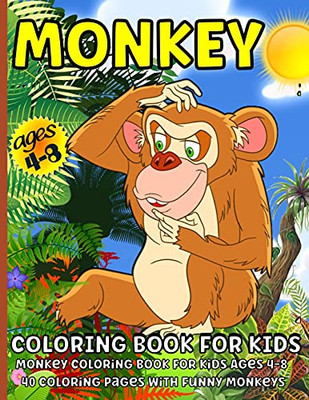 Monkey Coloring Book: Monkey Coloring Book For Kids Ages 4-8