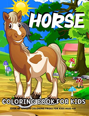 Horse Coloring Book For Kids: Fun Horses Coloring Book For Kids Ages 4-8Horses And Ponies Coloring Book For Girls And Boys