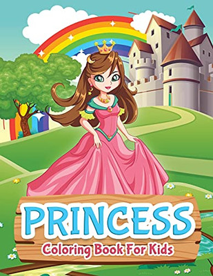 Princess Coloring Book For Kids: Princess Coloring Book For Girls, Kids, Toddlers, Ages 2-4, Ages 4-8