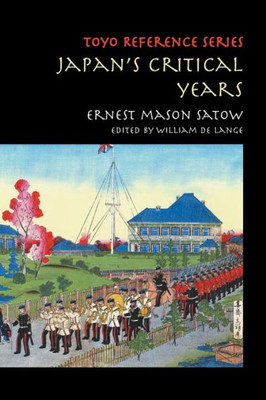 Japan's Critical Years : As Witnessed by an English Diplomat