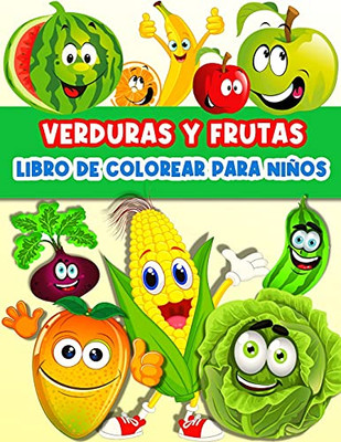 Libro De Colorear Frutas Y Verduras Para Niños Y Niñas: Divertidas Páginas Para Colorear Frutas Y Verduras Para Niños Y Niñas Infantiles. Libro De ... Mucho Más. Libros Regalo P (Spanish Edition)