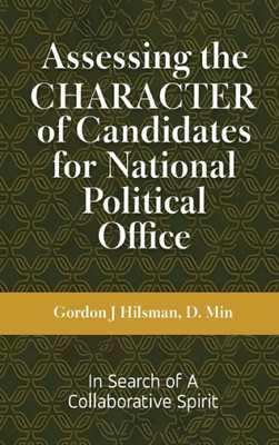Assessing the CHARACTER of Candidates for National Political Office : In Search of a Collaborative Spirit