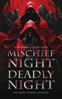 Mischief Night, Deadly Night : A Horror Collention