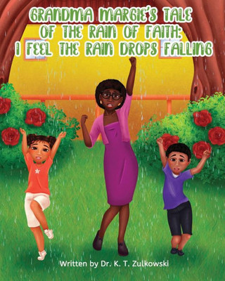 Grandma Margie's Tale of The Rain of Faith : I Feel The Rain Drops Falling