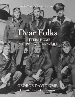Dear Folks : Letters Home 1943-1946 World War II