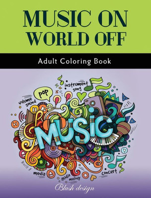 Music On World Off : Adult Coloring Book