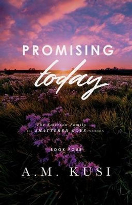 Promising Today : The Emerson Family of Shattered Cove Series Book 4