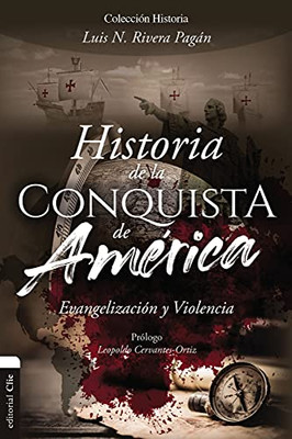 Historia De La Conquista De América: Evangelización Y Violencia (Spanish Edition)