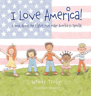 I Love America! : A Book About the Rights that Make America So Special