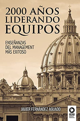 2000 Años Liderando Equipos: Enseñanzas Del Management Más Exitoso (Directivos Y Líderes) (Spanish Edition)