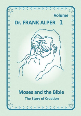Moses and the Bible, Volume 1 : The Story of Creation