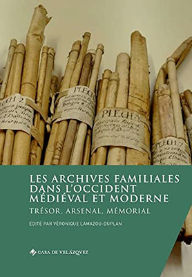 Les Archives Familiales Dans L'Occident Médiéval Et Moderne: Trésor, Arsenal, Mémorial (Collection De La Casa De Velázquez) (French, Spanish And Portuguese Edition)