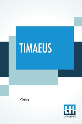 Timaeus : Translated By Benjamin Jowett