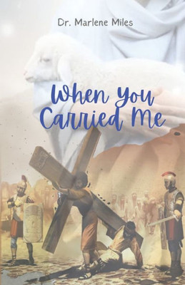 When You Carried Me : Finish the Work