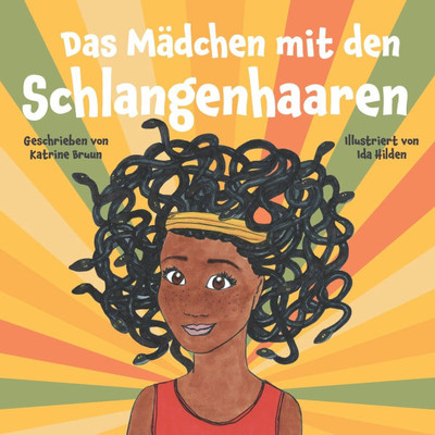 Das Mädchen mit den Schlangenhaaren : Die Kraft des Selbstvertrauens: Mobbing entgegenwirken