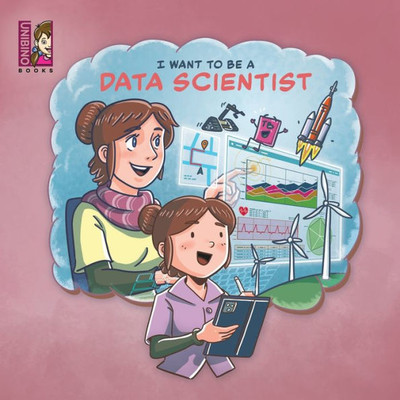 I Want To Be A Data Scientist : STEM Careers For Kids