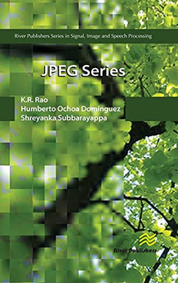 Jpeg Series (River Publishers Series In Signal, Image And Speech Processing)