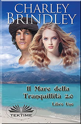 Il Mare Della Tranquillità 2.0: Libro Uno (Italian Edition)
